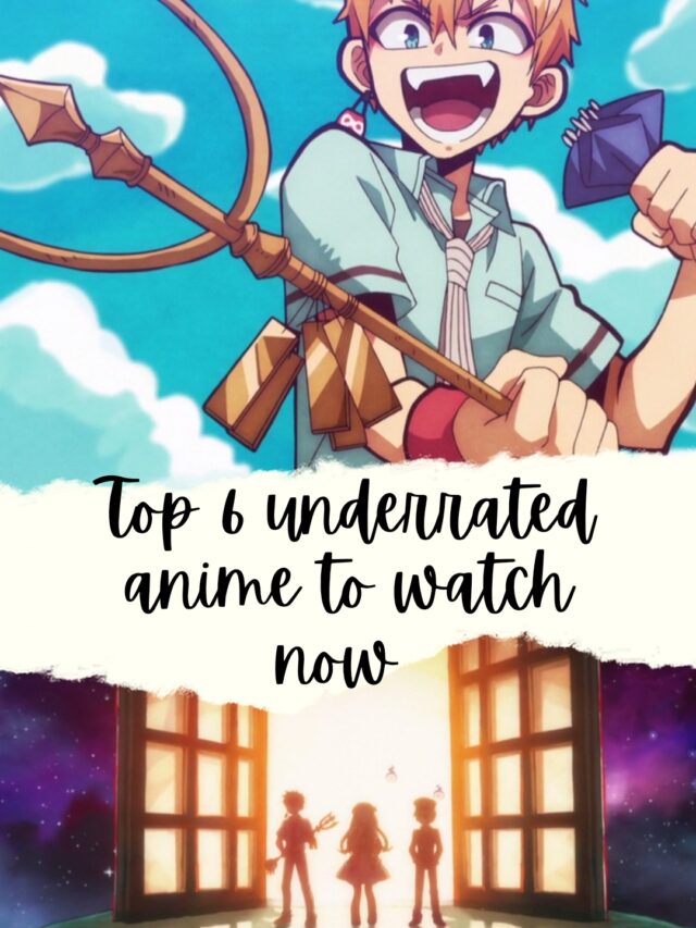 Top 6 underrated anime to watch now